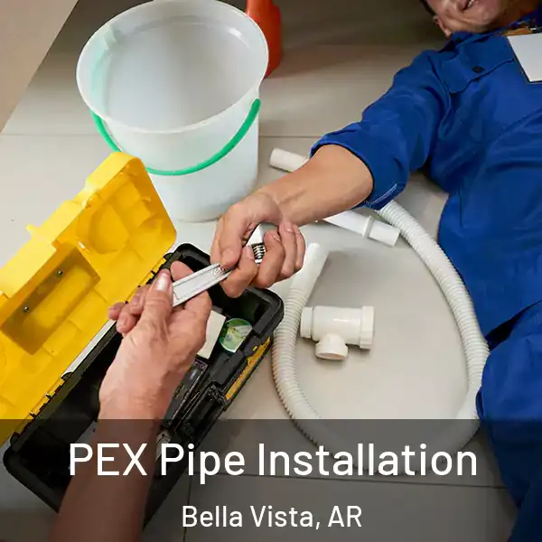 PEX Pipe Installation Bella Vista, AR