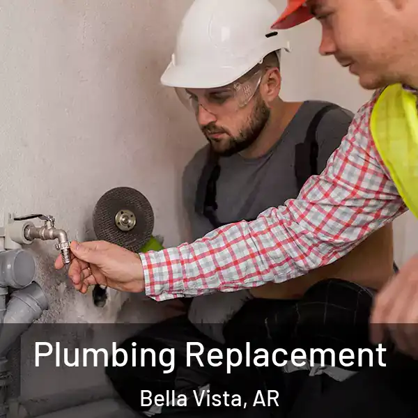  Plumbing Replacement Bella Vista, AR