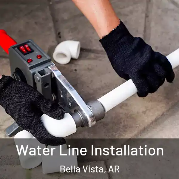  Water Line Installation Bella Vista, AR